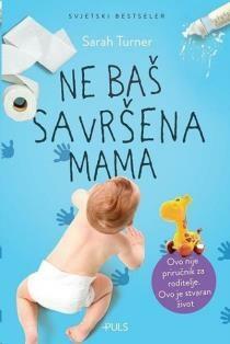 Ne baš savršena mama by Sarah Turner