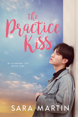 The Practice Kiss by Sara Martin