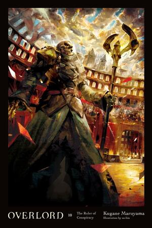 Overlord, Vol. 10: The Ruler of Conspiracy by Kugane Maruyama