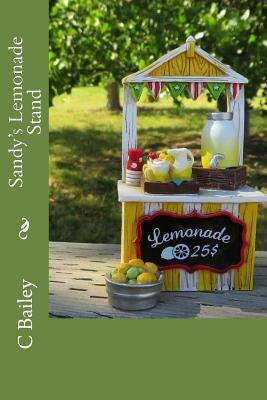 Sandy's Lemonade Stand by C. Bailey