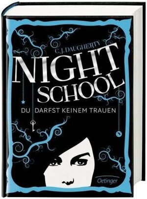 Night School. Du darfst keinem trauen by C.J. Daugherty, Peter Klöss, Axel Henrici
