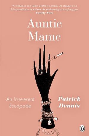 Auntie Mame: An Irreverent Escapade by Patrick Dennis