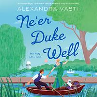 Ne'er Duke Well by Alexandra Vasti