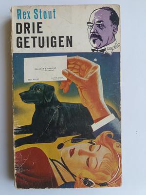 Drie getuigen  by Rex Stout