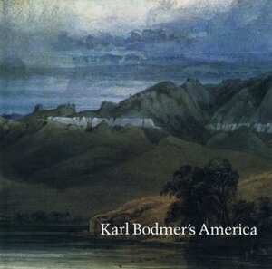 Karl Bodmer's America by Marsha V. Gallagher, William H. Goetzmann, David C. Hunt