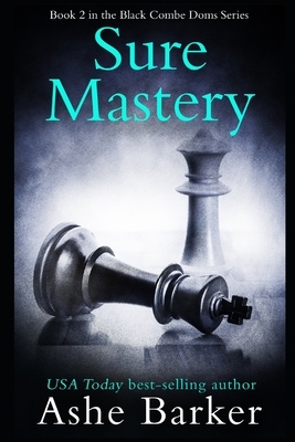Sure Mastery by Ashe Barker