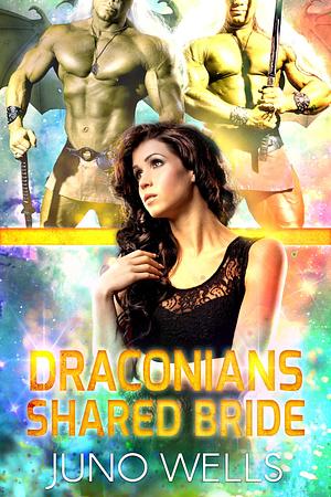 Draconians Shared Bride by Juno Wells, Juno Wells