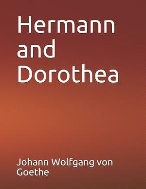 Hermann and Dorothea: Large Print by Johann Wolfgang von Goethe