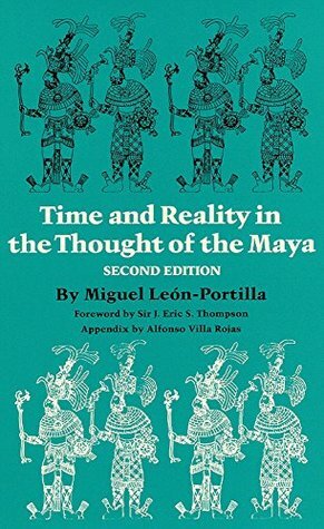 Time and reality in the thought of the Maya by Miguel León-Portilla