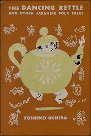The Dancing Kettle and Other Japanese Folk Tales by Yoshiko Uchida