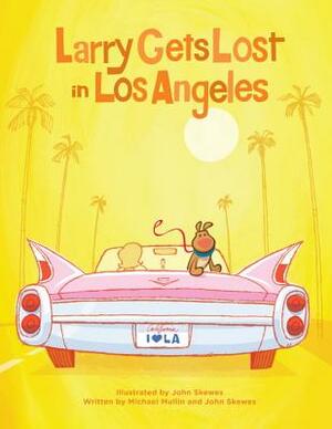 Larry Gets Lost in Los Angeles by John Skewes, Michael Mullin