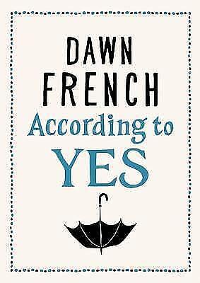 According to Yes by Dawn French