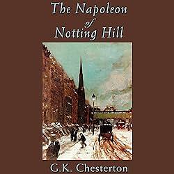 The Napolean of Notting Hill by G.K. Chesterton