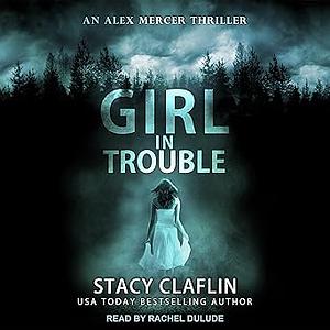 Girl in Trouble by Stacy Claflin