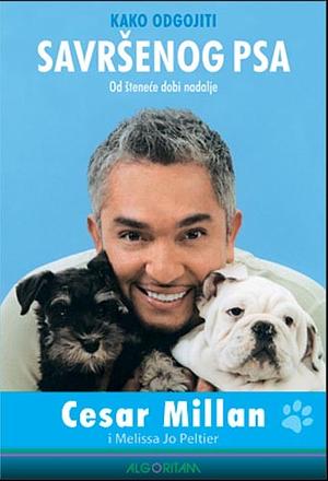 Kako odgojiti savršenog psa by Cesar Millan, Melissa Jo Peltier