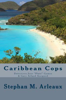 Caribbean Cops: Detectives Jose "Plato" Gomez & Gary Arlaud assigned by Stephan M. Arleaux