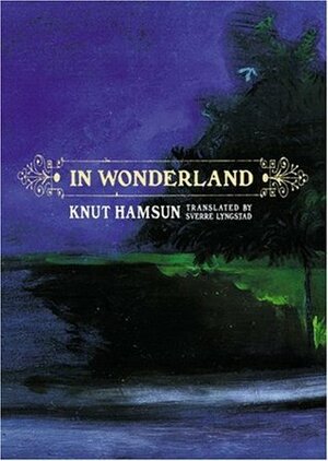 In Wonderland by Sverre Lyngstad, Knut Hamsun