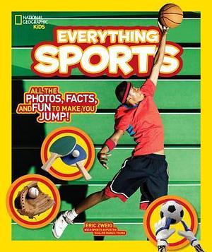 National Geographic Kids Everything Sports by Eric Zweig, Eric Zweig