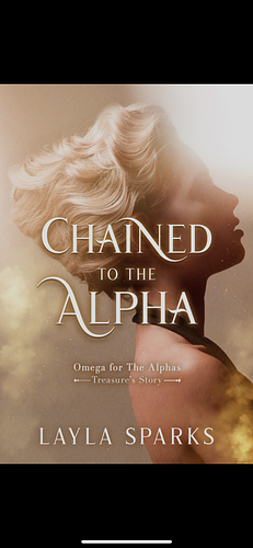 Chained to the Alpha  by Layla Sparks