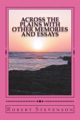Across the Plains with other memories and essays by Robert Louis Stevenson