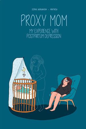 Proxy Mom: My Experience with Postpartum Depression by [no first name] Mathou, Sophie Adriansen