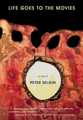 Life Goes to the Movies by Peter Selgin