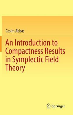 An Introduction to Compactness Results in Symplectic Field Theory by Casim Abbas