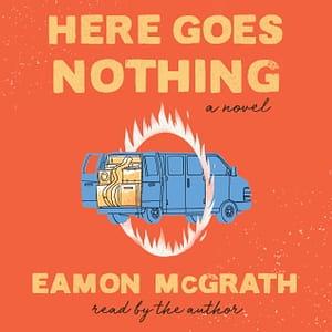 Here Goes Nothing by Eamon McGrath