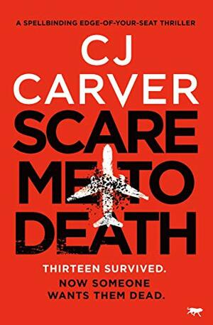Scare Me To Death by C.J. Carver