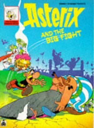 Asterix And The Big Fight by René Goscinny, Albert Uderzo, Anthea Bell