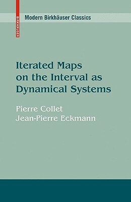 Iterated Maps on the Interval as Dynamical Systems by Pierre Collet, J. -P Eckmann