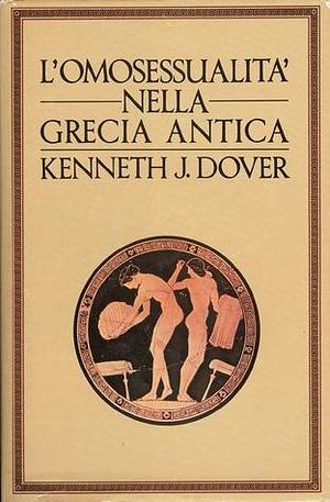 L'omosessualità nella Grecia antica by Kenneth James Dover