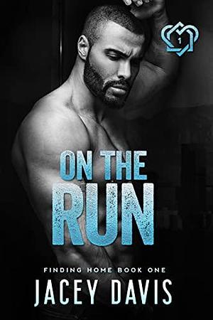 On The Run: Finding Home Book One by Jacey Davis, Jacey Davis
