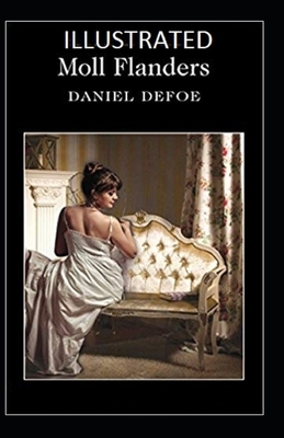 Moll Flanders Illustrated by Daniel Defoe