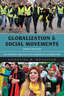 Globalization and Social Movements: The Populist Challenge and Democratic Alternatives, Third Edition by Valentine M. Moghadam