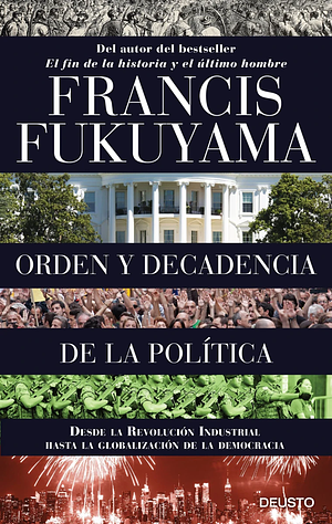 Orden y decadencia de la política by Francis Fukuyama