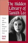 The Hidden Library of Tanith Lee: Themes and Subtexts from Dionysos to the Immortal Gene by Mavis Haut