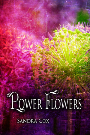 Power Flowers by Sandra Cox