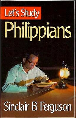 Let's Study Philippians by Sinclair B. Ferguson
