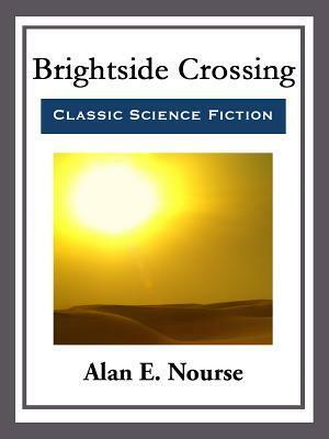 Brightside Crossing by Alan E. Nourse