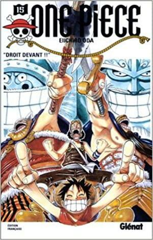One Piece, Tome 15: Droit devant by Eiichiro Oda