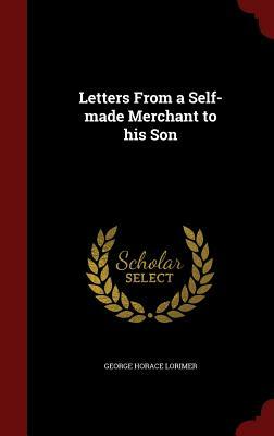 Letters from a Self-Made Merchant to His Son by George Horace Lorimer