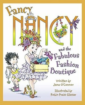 Fancy Nancy's Fabulous Fashion Boutique by Robin Preiss Glasser, Jane O' Connor