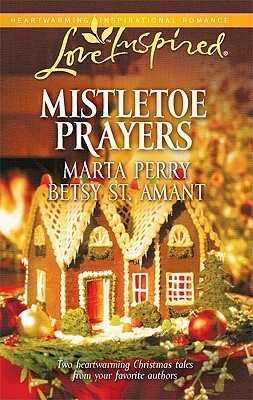 Mistletoe Prayers by Betsy St. Amant, Marta Perry