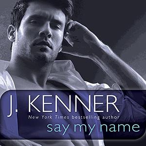 Say My Name by J. Kenner