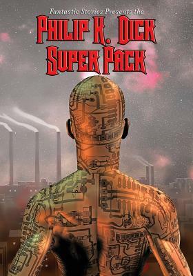 Fantastic Stories Present the Philip K. Dick Super Pack by Philip K. Dick