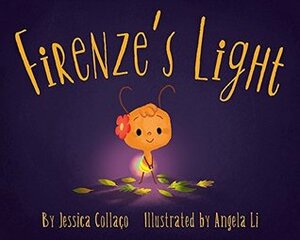 Firenze's Light: A Children's Book about Gratitude, Compassion and Self-Appreciation by Angela Li, Jessica Collaço