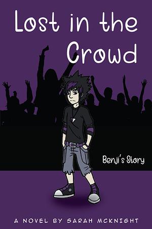 Lost in the Crowd: Benji's Story by Sarah McKnight