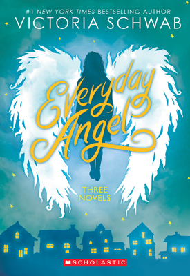 Everyday Angel: Three Novels by Victoria Schwab
