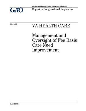 VA health care: management and oversight of fee basis care need improvement: report to congressional requesters. by U. S. Government Accountability Office